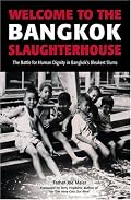Welcome to the Bangkok Slaughterhouse: The Battle for Human Dignity in Bangkok's Bleakest Slums