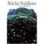 Sticky Sublime