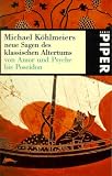 Neue Sagen des klassischen Altertums von Amor und Psyche bis Poseidon - Michael K�hlmeier
