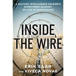 Inside the Wire: A Military Intelligence Soldier's Eyewitness Account of Life at Guantanamo book cover