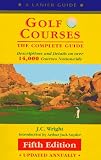 Golf Courses: The Complete Guide to over 14,000 Courses Nationwide (Lanier Guide)