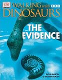 Walking With Dinosuars: The Evidence (DK Walking with Dinosaurs)