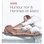 Humour noir et hommes en blanc de Serre