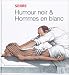 Humour noir et hommes en blanc Humour noir et hommes en blanc