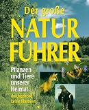 Produkt-Bild: Der gro&szlig;e Naturf&uuml;hrer. Pflanzen und Tiere unserer Heimat
