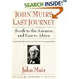 John Muir's Last Journey South to the Amazon and East to Africa: Unpublished Journals and Selected Correspondence by  John Muir and Michael P. Branch