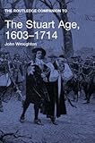 The Routledge companion to the Stuart Age, 1603-1714