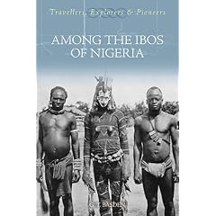 Among the Ibos of Nigeria (Travellers, Explorers & Pioneers) (Travellers, Explorers & Pioneers)
