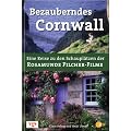 Bezauberndes Cornwall. Eine Reise zu den Schaupl�tzen der Rosamunde Pilcher-Filme
