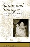 Saints and Strangers: New England in British North America (Regional Perspectives on Early America)