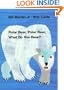 Polar Bear, Polar Bear, What Do You Hear?
