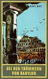 Gesammelte Werke, Bd.27, Bei den Tr�mmern von Babylon - Karl May