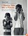 I Wanna Take Me a Picture: Teaching Photography and Writing to Children