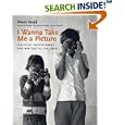 I Wanna Take Me a Picture: Teaching Photography and Writing to Children