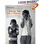 I Wanna Take Me a Picture: Teaching Photography and Writing to Children