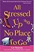 All Stressed Up and No Place To Go