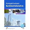 Kompaktwissen Bankbetriebslehre. Lehr-/Fachbuch