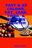 FAST and EZ CALORIE, FAT, CARB, FIBER, and PROTEIN COUNTER