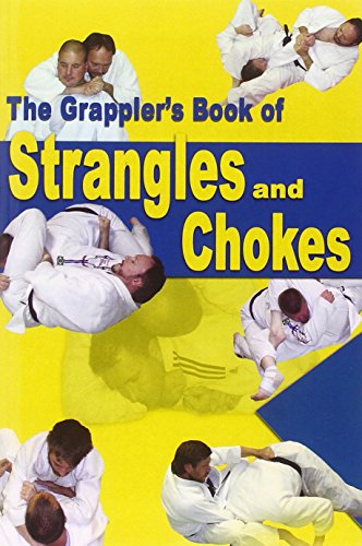 The Grappler's Book of Strangles and Chokes