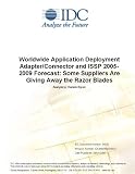 Review IDC Research  / Worldwide Application Deployment Adapter/Connector and ISSP 2005-2009 Forecast: Some Suppliers Are Giving Away the Razor Blades