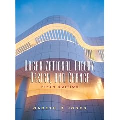 Organizational Theory, Design and Change: Text and Cases