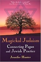 Magickal Judaism: Connecting Pagan & Jewish Practice