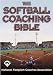 The Softball Coaching Bible (The Coaching Bible Series)