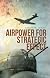 Airpower for strategic effect