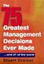 The 75 Greatest Management Decisions Ever Made: ...and 21 of the Worst