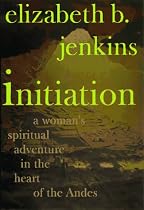 Initiation: A Woman's Spiritual Adventure in the Heart of the Andes