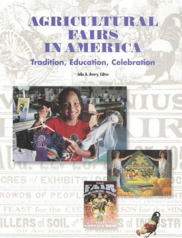 Agricultural Fairs in America: Tradition, Education, Celebration