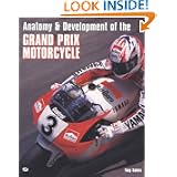 Anatomy & Development of the Grand Prix Motorcycle by Tony Sakkis
