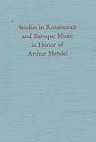 Studies in Renaissance and baroque music in honour of Arthur Mendel