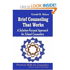 Brief Counseling That Works: A Solution-Focused Approach for School Counselors (Practical Skills for Counselors)