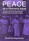Peace As A Women's Issue : A History Of The U.S. Movement For World Peace And Women's Rights