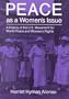 Peace as a Women's Issue: A History of the U.S. Movement for World Peace and Women's Rights (Peace and Conflict Resolution)