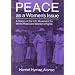 Peace as a Women's Issue: A History of the U.S. Movement for World Peace and Women's Rights (Peace and Conflict Resolution)