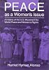 Peace As a Women's Issue: A History of the U.S. Movement for World Peace and Women's Rights (Syracuse Studies on Peace and Conflict Resolution)