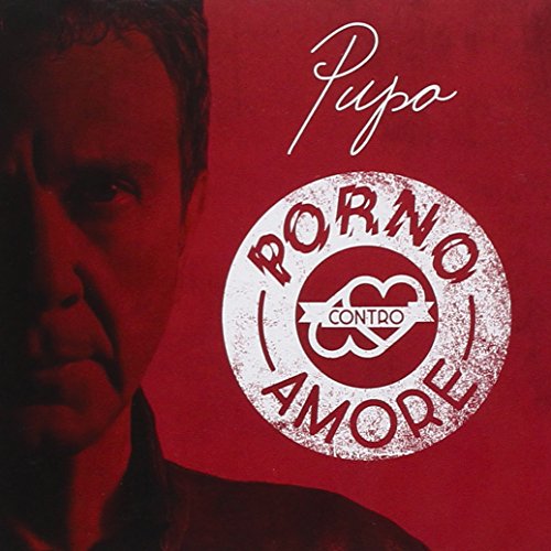 Pupo - Porno Contro Amore - Zortam Music
