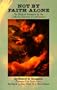Not by Faith Alone: A Biblical Study of the Catholic Doctrine of Justification