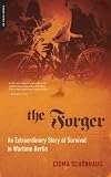 Forger: An Extraordinary Story of Survival in Wartime Berlin