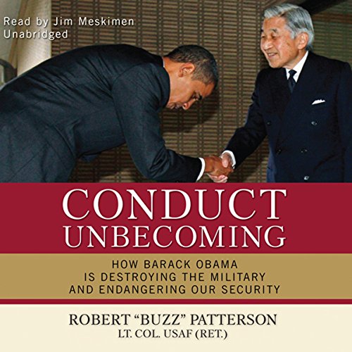 conduct unbecoming how barack obama is destroying the military and endangering our security