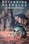 Attending Daedalus: Gene Wolfe, Artifice and the Reader (Liverpool University Press - Liverpool Science Fiction Texts & Studies)