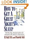How to Get a Great Night's Sleep: Step-By-Step, Practical Advice for Everyone Who Needs to Sleep Better