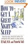 How to Get a Great Night's Sleep: Step-By-Step, Practical Advice for Everyone Who Needs to Sleep Better