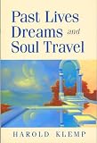 Past Lives, Dreams, and Soul Travel