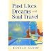 Past Lives, Dreams, and Soul Travel
