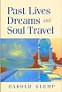 Past Lives, Dreams, and Soul Travel