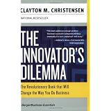 The Innovator's Dilemma: The Revolutionary Book that Will Change the Way You Do Businesspar Clayton M. Christensen