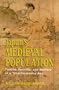 Japan's Medieval Population: Famine, Fertility, And Warfare in a Transformative Age